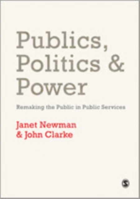Publics, Politics and Power : Remaking the Public in Public Services, Hardback Book