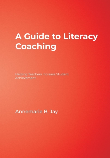 A Guide to Literacy Coaching : Helping Teachers Increase Student Achievement, Paperback / softback Book