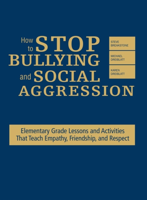 How to Stop Bullying and Social Aggression : Elementary Grade Lessons and Activities That Teach Empathy, Friendship, and Respect, Hardback Book