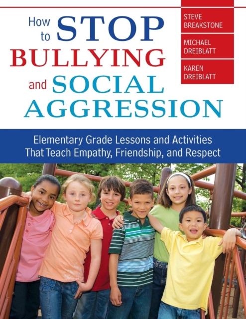 How to Stop Bullying and Social Aggression : Elementary Grade Lessons and Activities That Teach Empathy, Friendship, and Respect, Paperback / softback Book
