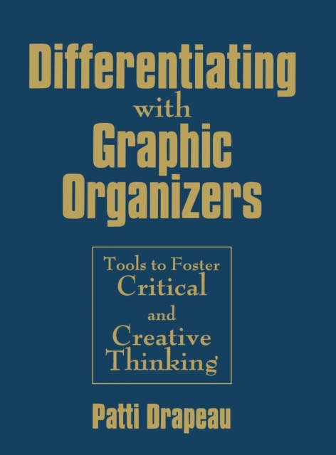 Differentiating With Graphic Organizers : Tools to Foster Critical and Creative Thinking, Hardback Book