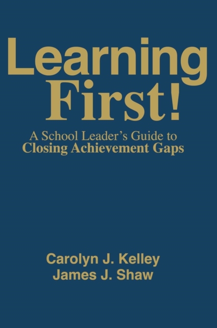Learning First! : A School Leader's Guide to Closing Achievement Gaps, Hardback Book