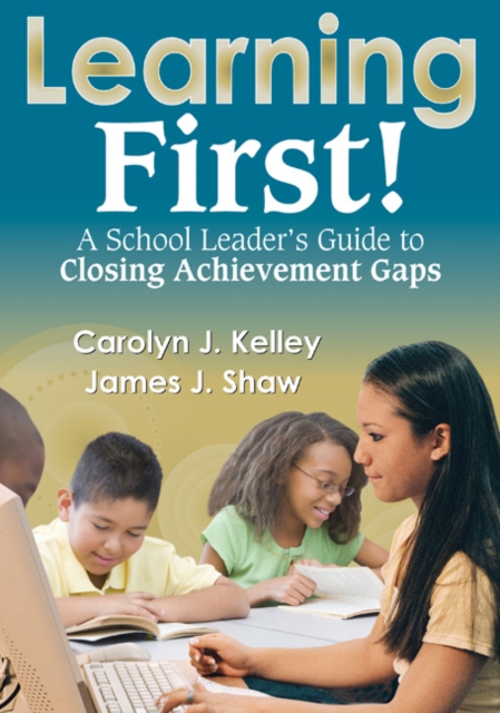 Learning First! : A School Leader's Guide to Closing Achievement Gaps, Paperback / softback Book