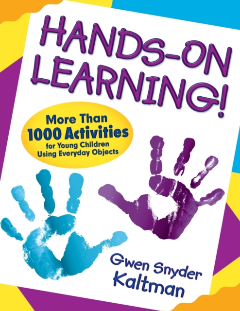 Hands-On Learning! : More Than 1000 Activities for Young Children Using Everyday Objects, Paperback / softback Book