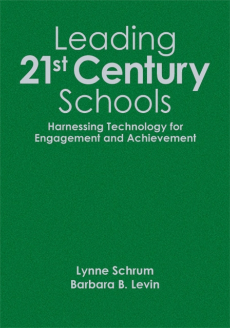 Leading 21st-Century Schools : Harnessing Technology for Engagement and Achievement, Hardback Book