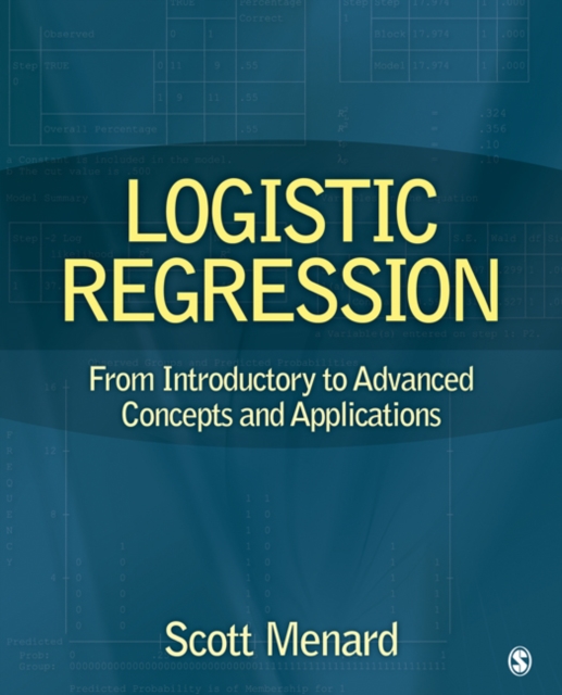 Logistic Regression : From Introductory to Advanced Concepts and Applications, Hardback Book