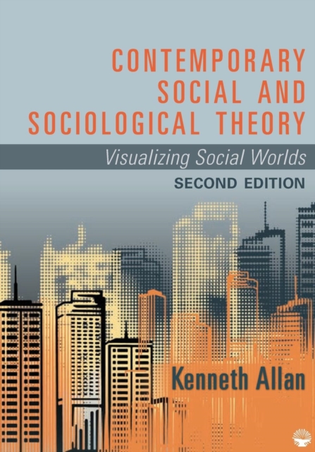 Contemporary Social and Sociological Theory : Visualizing Social Worlds, Paperback Book