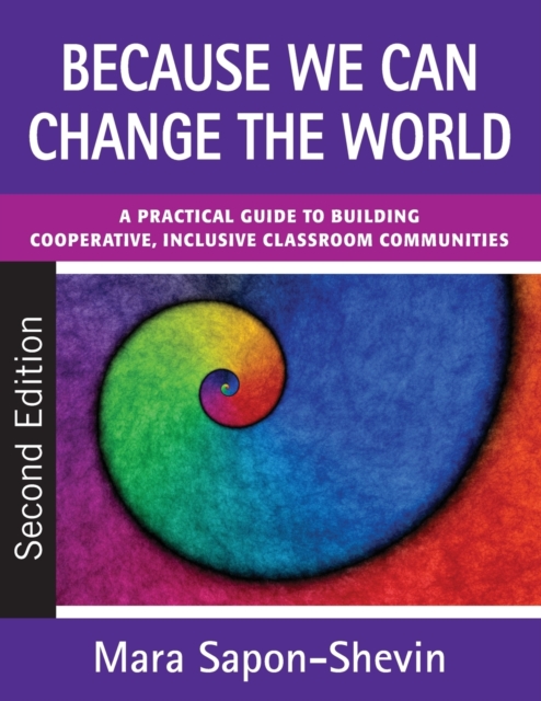 Because We Can Change the World : A Practical Guide to Building Cooperative, Inclusive Classroom Communities, Paperback / softback Book