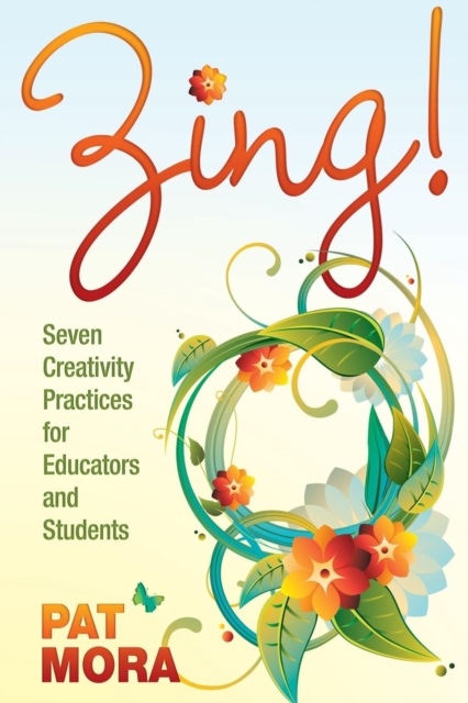 Zing! Seven Creativity Practices for Educators and Students, Paperback / softback Book