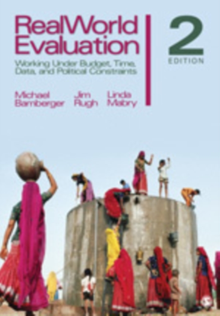 RealWorld Evaluation : Working Under Budget, Time, Data, and Political  Constraints, Paperback / softback Book