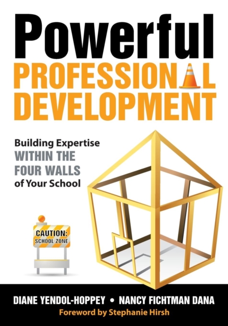 Powerful Professional Development : Building Expertise Within the Four Walls of Your School, Paperback / softback Book