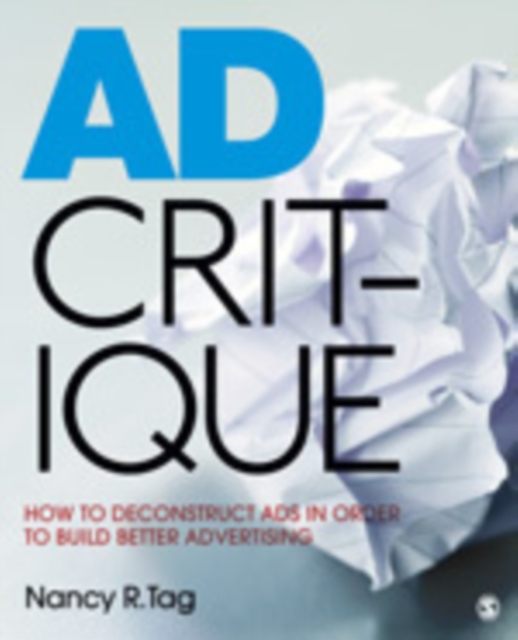 Ad Critique : How to Deconstruct Ads in Order to Build Better Advertising, Paperback / softback Book