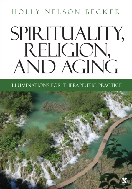 Spirituality, Religion, and Aging : Illuminations for Therapeutic Practice, Paperback / softback Book