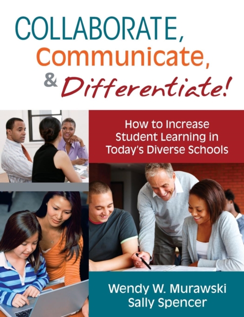 Collaborate, Communicate, and Differentiate! : How to Increase Student Learning in Today’s Diverse Schools, Paperback / softback Book