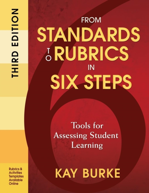 From Standards to Rubrics in Six Steps : Tools for Assessing Student Learning, Paperback / softback Book