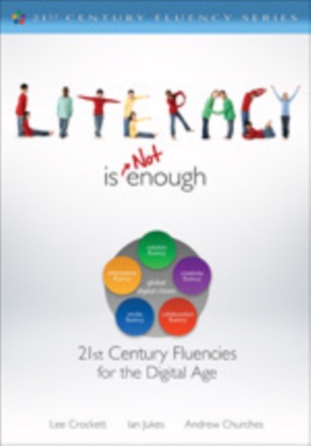 Literacy Is NOT Enough : 21st Century Fluencies for the Digital Age, Paperback / softback Book