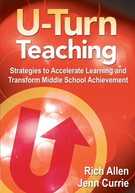 U-Turn Teaching : Strategies to Accelerate Learning and Transform Middle School Achievement, Paperback / softback Book