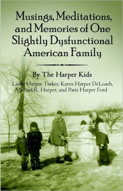 Musings, Meditations, and Memories of One Slightly Dysfunctional American Family, Paperback / softback Book
