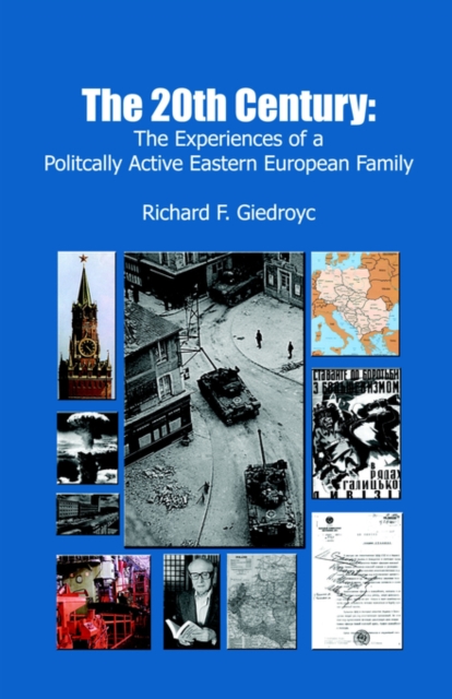 The 20th Century : The Experiences of a Politically Active Eastern European Family, Paperback / softback Book