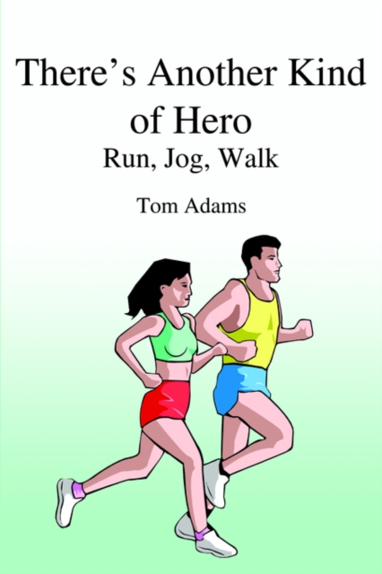 There's Another Kind of Hero : Run, Jog, Walk, Hardback Book