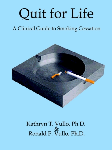 Quit for Life : A Clinical Guide to Smoking Cessation, Paperback / softback Book
