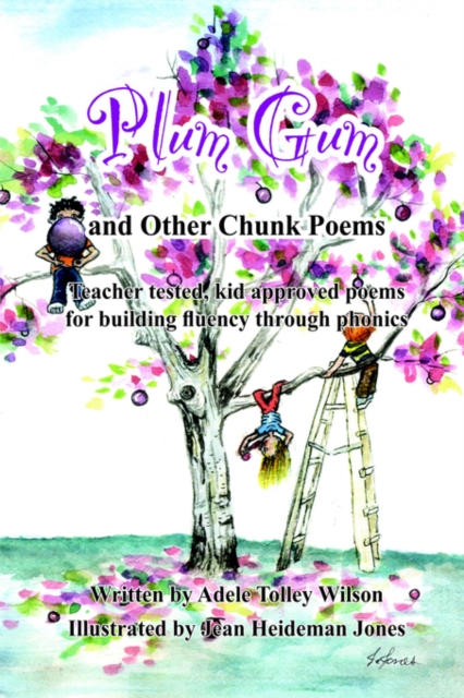 Plum Gum and Other Chunk Poems : Teacher Tested Kid Approved Poems for Building Fluency Through Phonics, Hardback Book