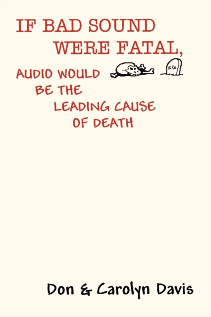If Bad Sound Were Fatal, Audio Would be the Leading Cause of Death, Paperback / softback Book