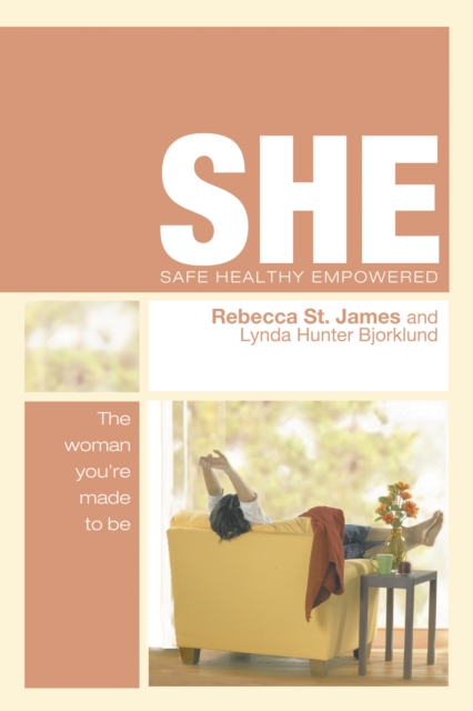 She: Safe, Healthy, Empowered : The Woman You're Made to be, Paperback / softback Book
