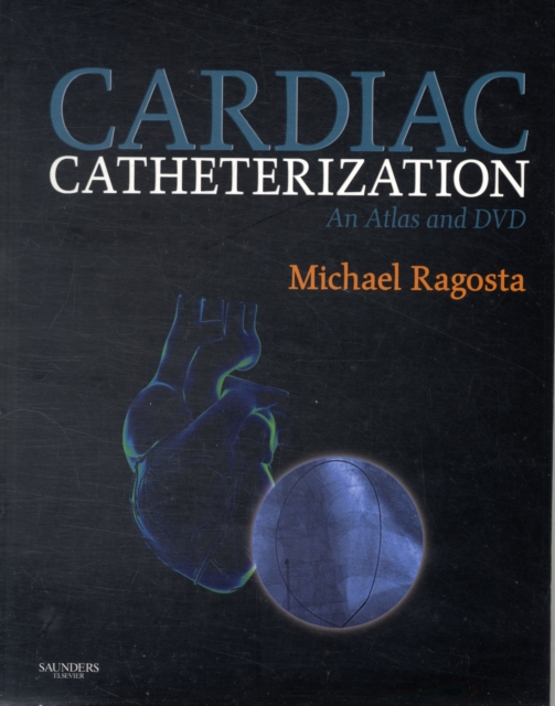 Cardiac Catheterization : An Atlas and DVD, Hardback Book