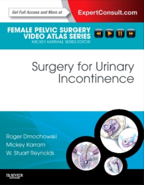 Surgery for Urinary Incontinence : Female Pelvic Surgery Video Atlas Series: Expert Consult: Online and Print, Hardback Book