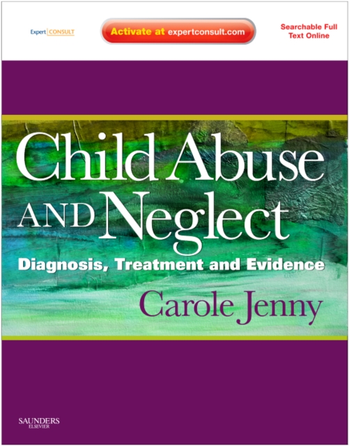 Child Abuse and Neglect : Diagnosis, Treatment and Evidence - Expert Consult: Online and Print, Hardback Book