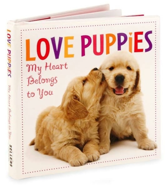 Love Puppies : My Heart Belongs to You, Hardback Book