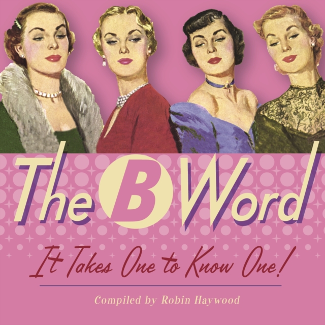 The B Word : It takes one to know one!, Hardback Book