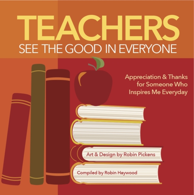 Teachers See the Good in Everyone, Hardback Book