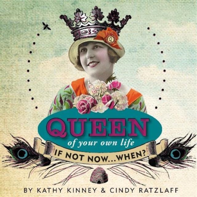 Queen of Your Own Life : If Not Now...When?, Hardback Book