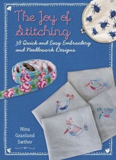 The Joy of Stitching : 38 Quick & Easy Embroidery & Needlework Designs, Paperback / softback Book