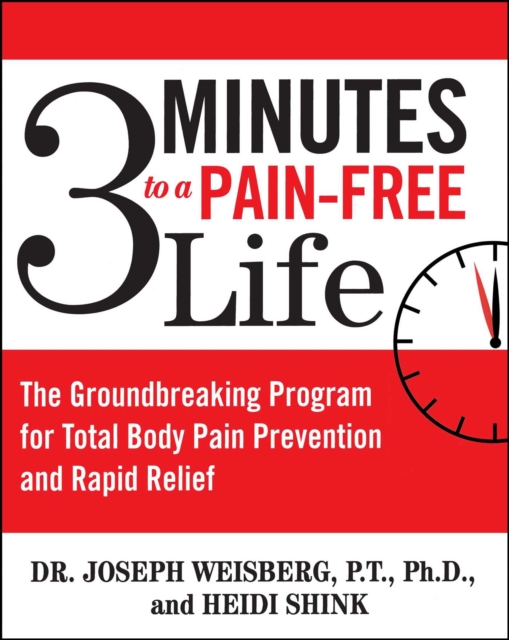 3 Minutes to a Pain-Free Life : The Groundbreaking Program for Total Body Pain Prevention and Rapid Relief, EPUB eBook