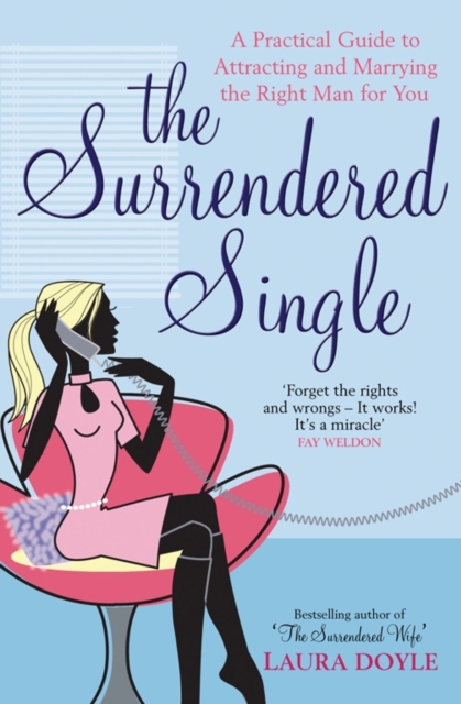The Surrendered Single : A Practical Guide To Attracting And Marrying The Right Man  For You, Paperback / softback Book