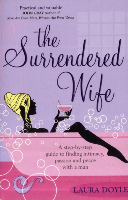 The Surrendered Wife : A Practical Guide To Finding Intimacy, Passion And Peace With Your Man, Paperback / softback Book
