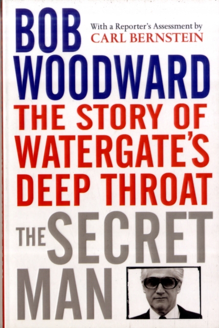 The Secret Man : The Story of Watergate's Deep Throat, Paperback / softback Book