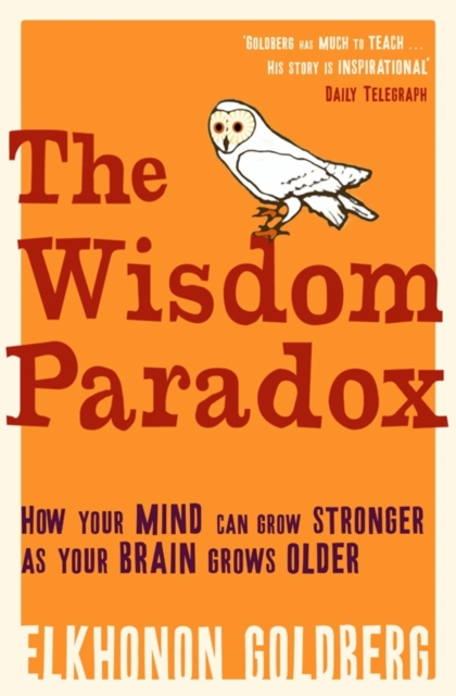 The Wisdom Paradox : How Your Mind Can Grow Stronger As Your Brain Grows Older, Paperback / softback Book