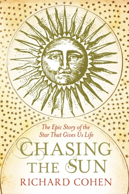 Chasing the Sun : The Epic Story of the Star That Gives us Life, Paperback / softback Book