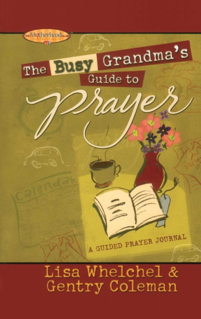 The Busy Grandma's Guide to Prayer : A Guided Prayer Journal, EPUB eBook