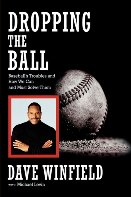 Dropping the Ball : Baseball's Troubles and How We Can and Must Solve Them, EPUB eBook