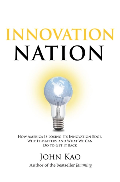 Innovation Nation : How America Is Losing Its Innovation Edge, Why It Matters, and What We Can Do to Get It Back, EPUB eBook