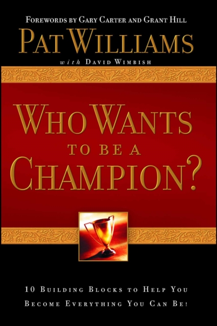 Who Wants to be a Champion? : 10 Building Blocks to Help  You Become Everything You Can Be!, EPUB eBook
