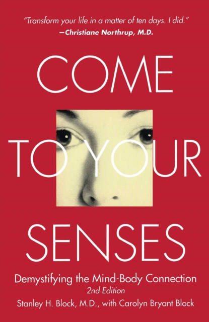 Come to Your Senses : Demystifying the Mind-Body Connection, EPUB eBook