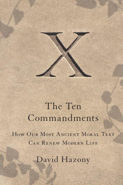 The Ten Commandments : How Our Most Ancient Moral Text Can Renew Modern Life, Paperback / softback Book
