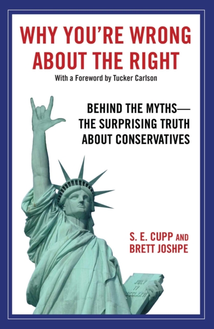 Why You're Wrong About the Right : Behind the Myths: The Surprising Truth About Conservatives, EPUB eBook