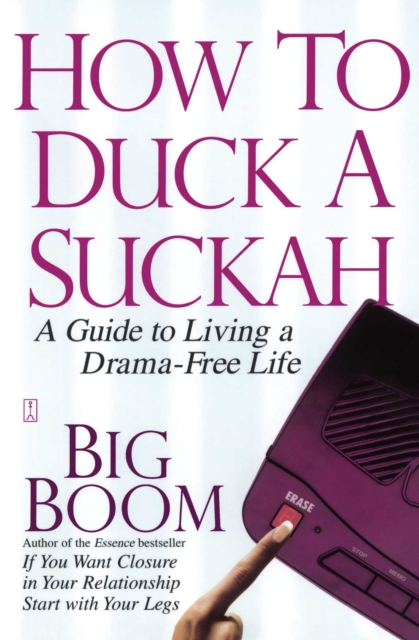 How to Duck a Suckah : A Guide to Living a Drama-Free Life, EPUB eBook